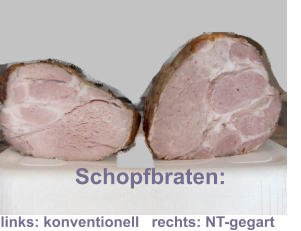 Schopfbraten:  links: konventionell   rechts: NT-gegart